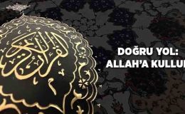 Doğru Yol: Allah’a Kulluk