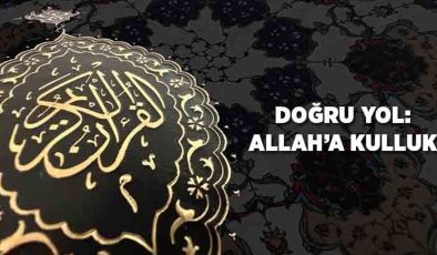 Doğru Yol: Allah’a Kulluk