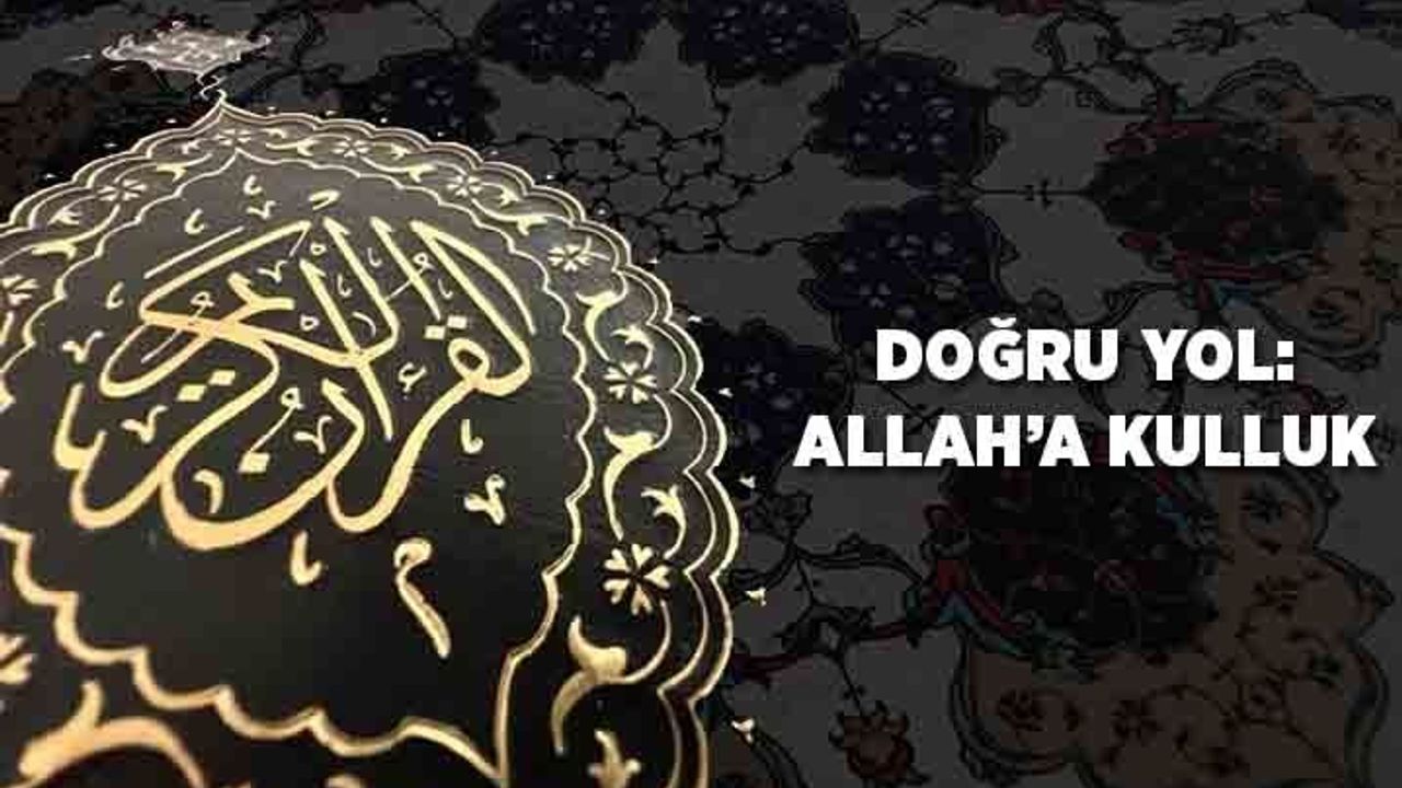 Doğru Yol: Allah'a Kulluk