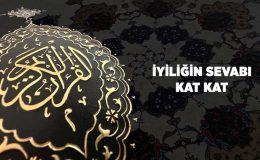 İyiliğin Sevabı Kat Kat