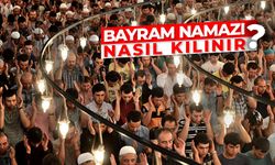 Bayram Namazı nasıl kılınır?