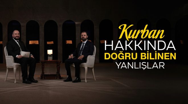 KURBAN HAKKINDA DOĞRU BİLİNEN YANLIŞLAR