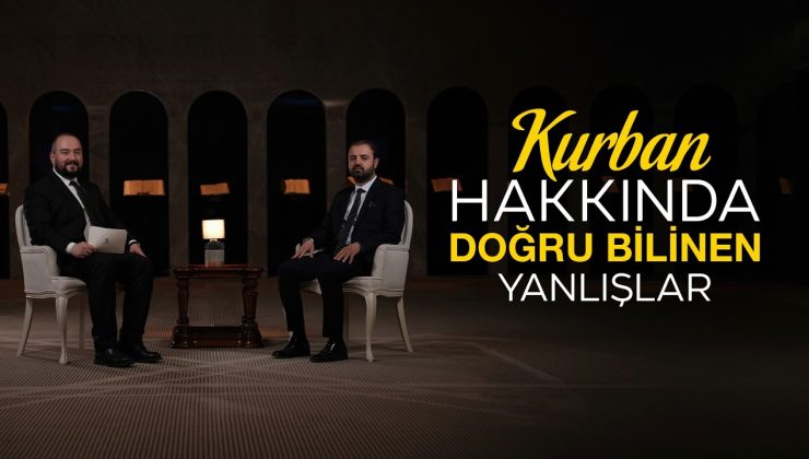 KURBAN HAKKINDA DOĞRU BİLİNEN YANLIŞLAR