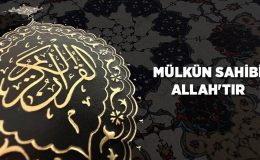 Mülkün Sahibi Allah’tır
