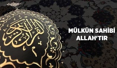 Mülkün Sahibi Allah’tır
