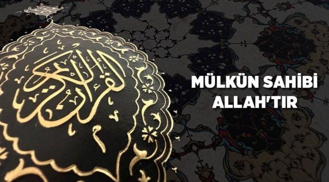 Mülkün Sahibi Allah’tır