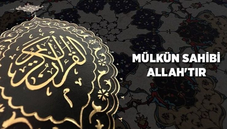 Mülkün Sahibi Allah’tır