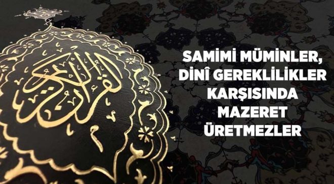 Samimi Müminler, Dini Gereklilikler Karşısında Mazeret Üretmezler