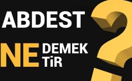 Abdest ne anlama gelmektedir?
