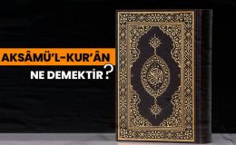 Aksâmü’l-Kur’ân ne demektir?