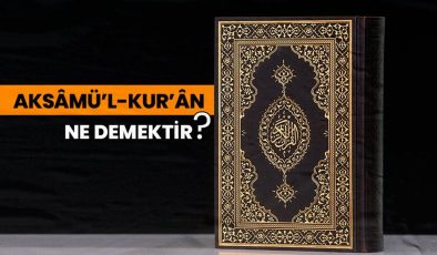 Aksâmü’l-Kur’ân ne demektir?