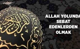 Allah Yolunda Sebat Edenlerden Olmak