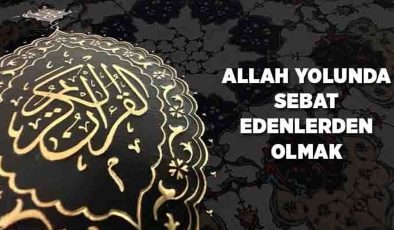 Allah Yolunda Sebat Edenlerden Olmak