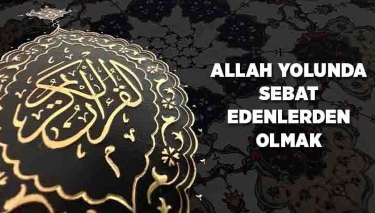 Allah Yolunda Sebat Edenlerden Olmak