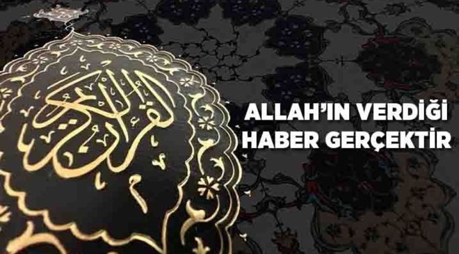 Allah’ın Verdiği Haber Gerçektir