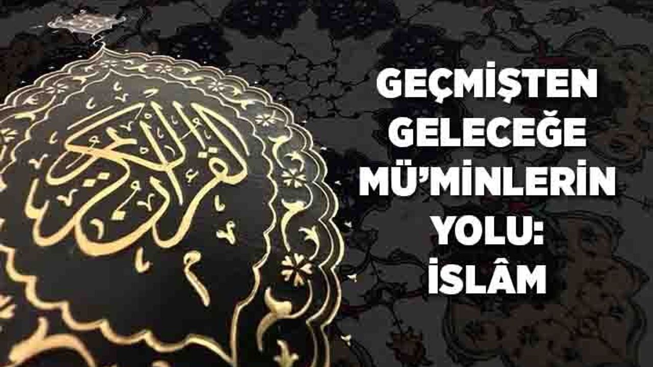 Geçmişten Geleceğe Mü'minlerin Yolu: İslam