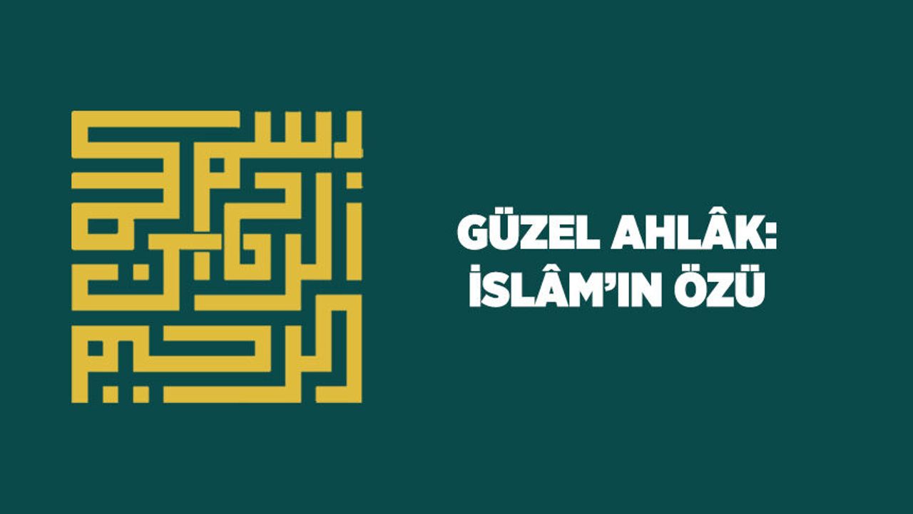 Güzel Ahlak: İslam'ın Özü