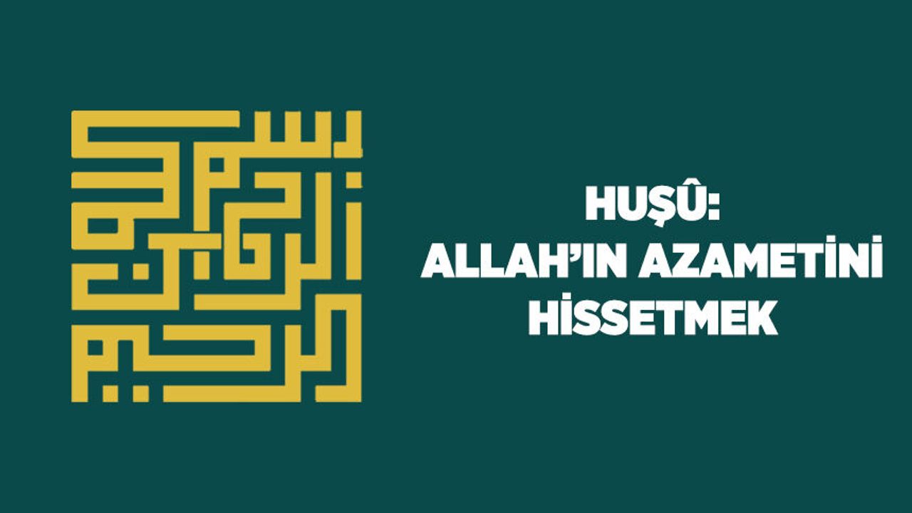 Huşu: Allah'ın (cc) Azametini Hissetmek