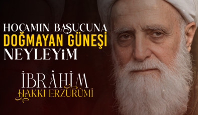 İbrahim Hakkı Erzurumi Kimdir?