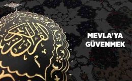 Mevla’ya Güvenmek