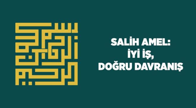 Salih Amel: İyi İş, Doğru Davranış