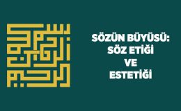 Sözün Büyüsü: Söz Etiği ve Estetiği