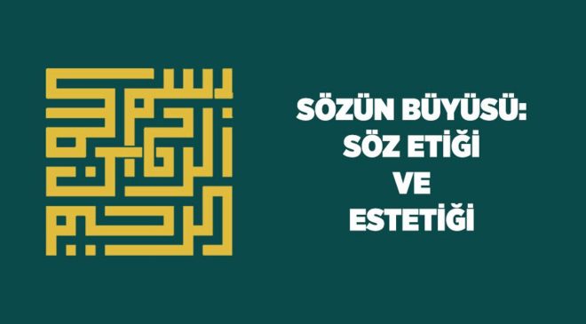 Sözün Büyüsü: Söz Etiği ve Estetiği