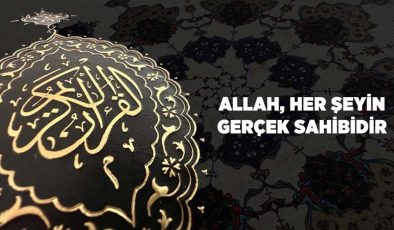 Allah (cc) Her Şeyin Gerçek Sahibidir