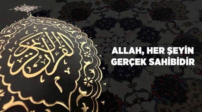 Allah (cc) Her Şeyin Gerçek Sahibidir