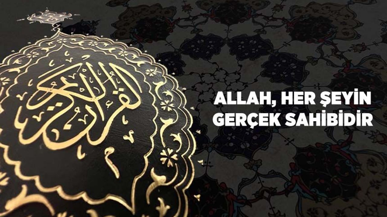 Allah (cc) Her Şeyin Gerçek Sahibidir