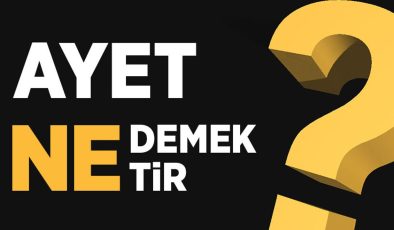 Ayet ne demektir? Kur’an-ı Kerim’de kaç ayet vardır?