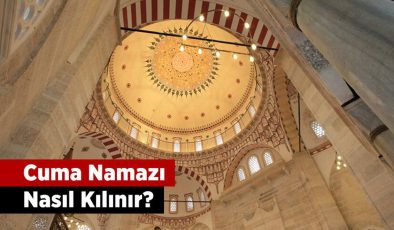 Cuma namazı kaç rekattır ve nasıl kılınır?