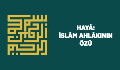 Haya: İslam Ahlakının Özü