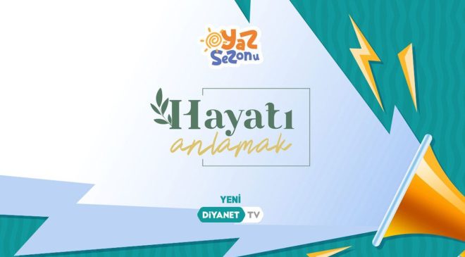 Hayatı Anlamak bugün Diyanet TV’de