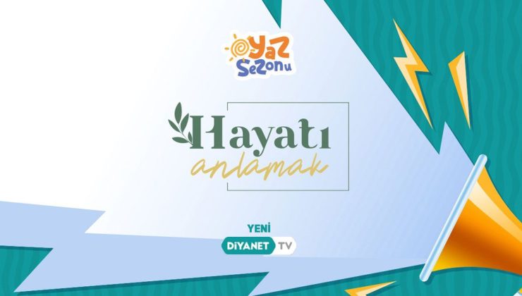 Hayatı Anlamak bugün Diyanet TV’de