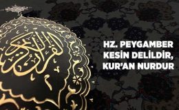 Hz. Peygamber (sas) Kesin Delildir, Kur’an Nurdur