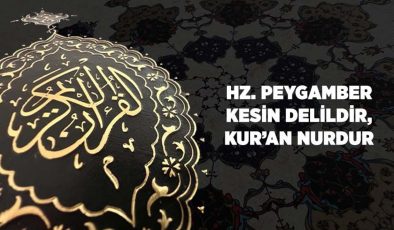 Hz. Peygamber (sas) Kesin Delildir, Kur’an Nurdur