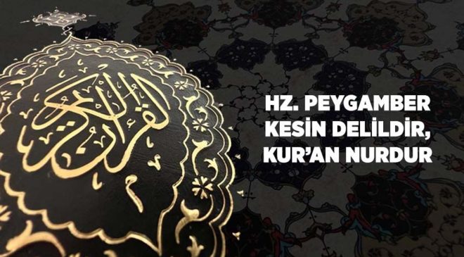 Hz. Peygamber (sas) Kesin Delildir, Kur’an Nurdur