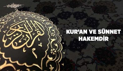 Kur’an ve Sünnet Hakemdir