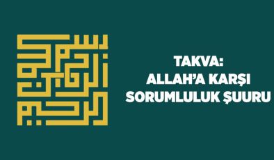Takva: Allah’a (cc) Karşı Sorumluluk Şuuru