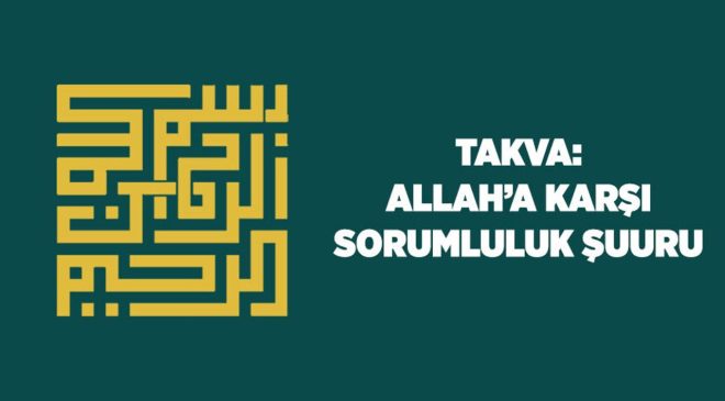 Takva: Allah’a (cc) Karşı Sorumluluk Şuuru
