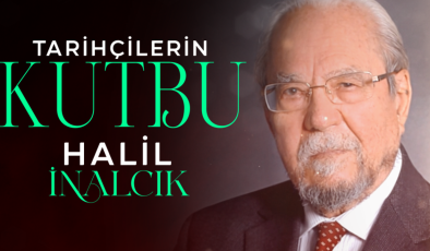 Tarihçilerin Kutbu Halil İnalcık