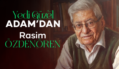 Yedi Güzel Adam’dan: Rasim Özdenören